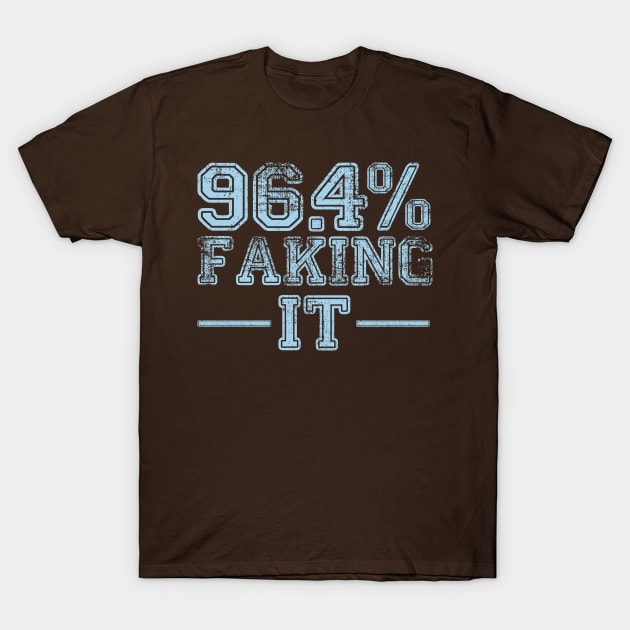 96.4% Faking it T-Shirt by BOEC Gear